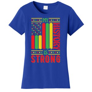 My History Is Strong Black History Month Juneteenth Gift Women's T-Shirt