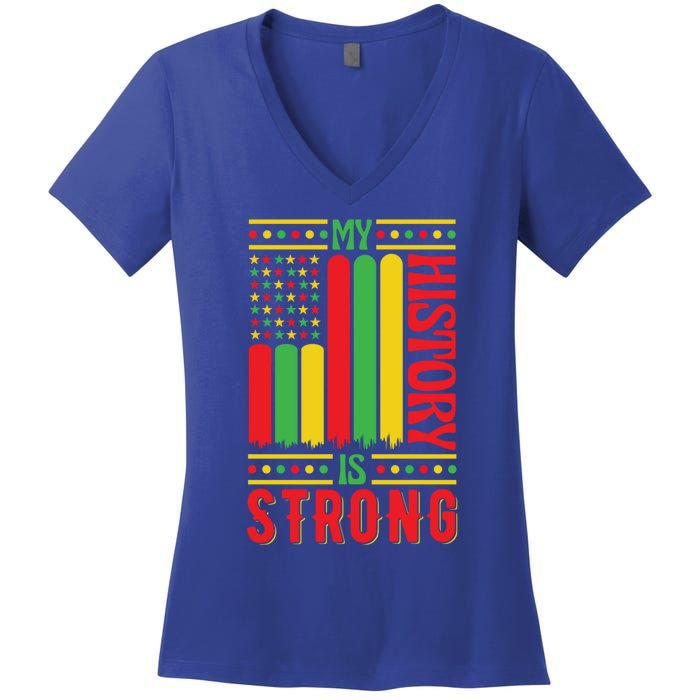 My History Is Strong Black History Month Juneteenth Gift Women's V-Neck T-Shirt