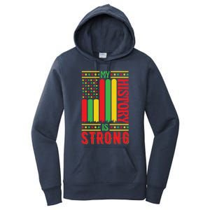 My History Is Strong Black History Month Juneteenth Gift Women's Pullover Hoodie