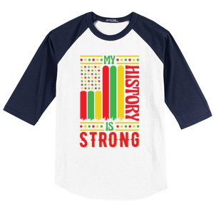 My History Is Strong Black History Month Juneteenth Gift Baseball Sleeve Shirt