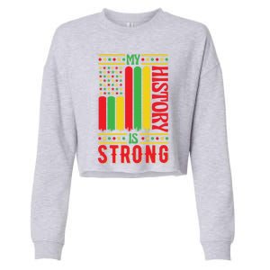 My History Is Strong Black History Month Juneteenth Gift Cropped Pullover Crew