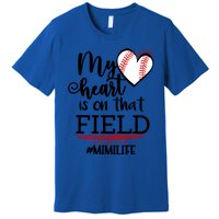 My Heart Is On That Field Ballpark Mama Baseball Mimi Gift Premium T-Shirt