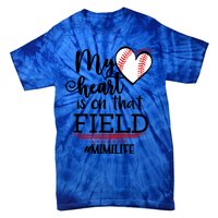 My Heart Is On That Field Ballpark Mama Baseball Mimi Gift Tie-Dye T-Shirt