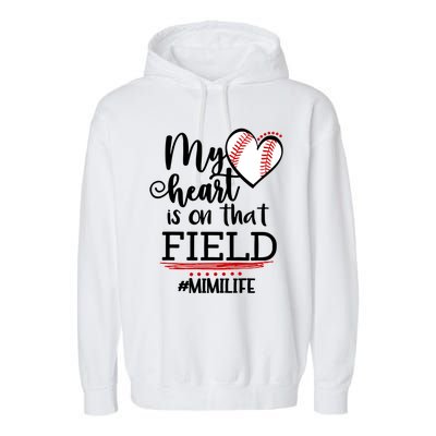 My Heart Is On That Field Ballpark Mama Baseball Mimi Gift Garment-Dyed Fleece Hoodie