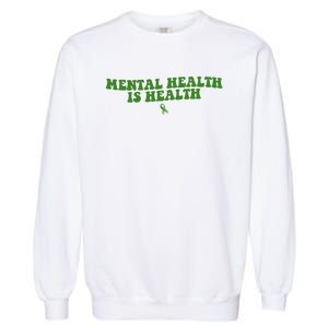 Mental Health Is Health Awareness Ribbon Garment-Dyed Sweatshirt