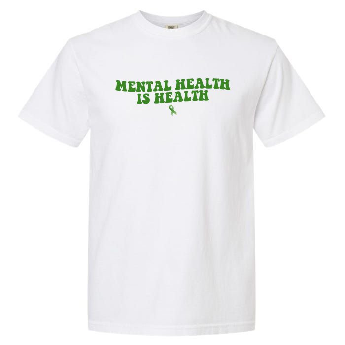 Mental Health Is Health Awareness Ribbon Garment-Dyed Heavyweight T-Shirt