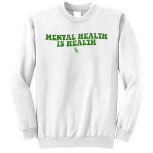 Mental Health Is Health Awareness Ribbon Sweatshirt