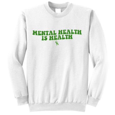 Mental Health Is Health Awareness Ribbon Sweatshirt