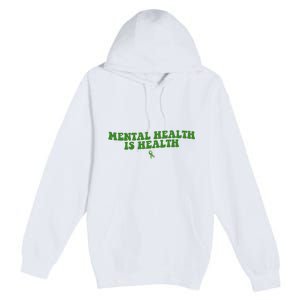 Mental Health Is Health Awareness Ribbon Premium Pullover Hoodie