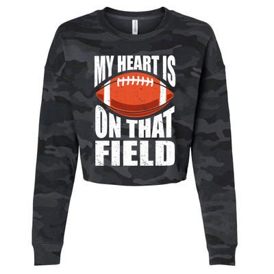 My Heart Is On That Field American Football Mom Dad Meaningful Gift Cropped Pullover Crew