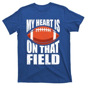 My Heart Is On That Field American Football Mom Dad Meaningful Gift T-Shirt