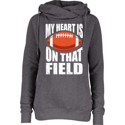 My Heart Is On That Field American Football Mom Dad Meaningful Gift Womens Funnel Neck Pullover Hood