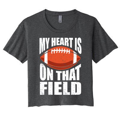 My Heart Is On That Field American Football Mom Dad Meaningful Gift Women's Crop Top Tee