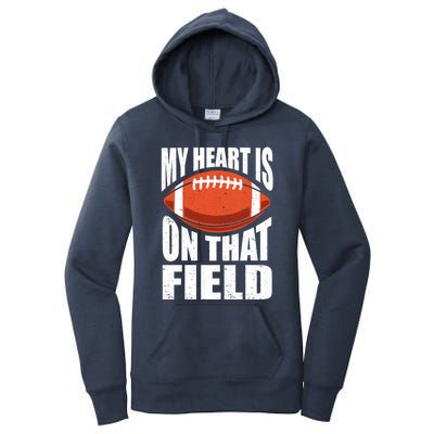 My Heart Is On That Field American Football Mom Dad Meaningful Gift Women's Pullover Hoodie