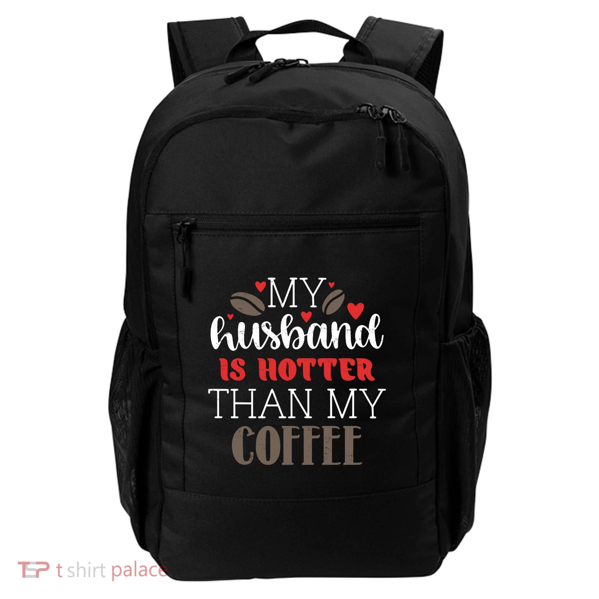 My Husband Is Hotter Than My Coffee Funny Daily Commute Backpack