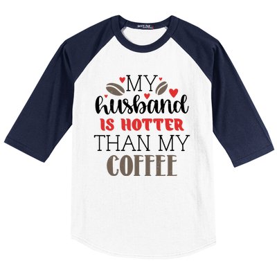 My Husband Is Hotter Than My Coffee Funny Baseball Sleeve Shirt