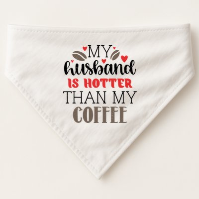 My Husband Is Hotter Than My Coffee Funny USA-Made Doggie Bandana