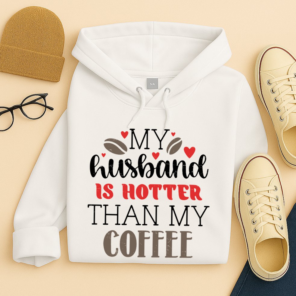 My Husband Is Hotter Than My Coffee Funny Hoodie