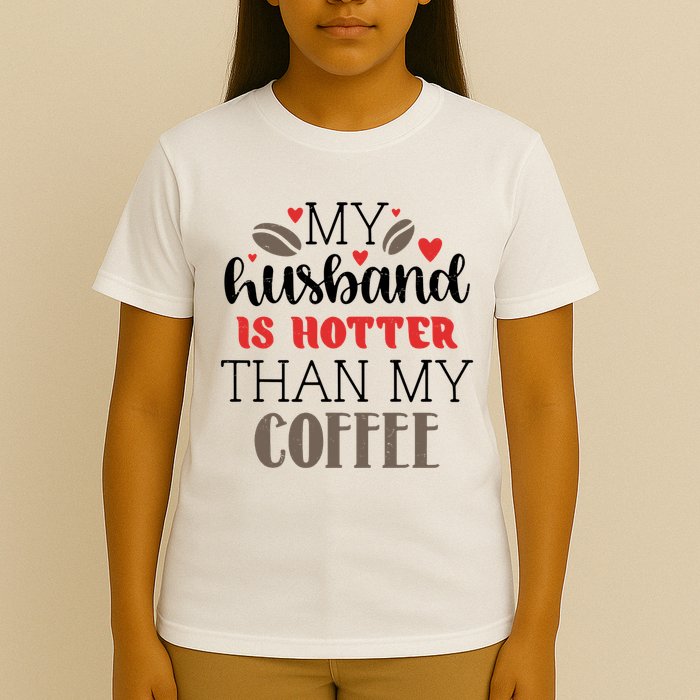 My Husband Is Hotter Than My Coffee Funny T-Shirt