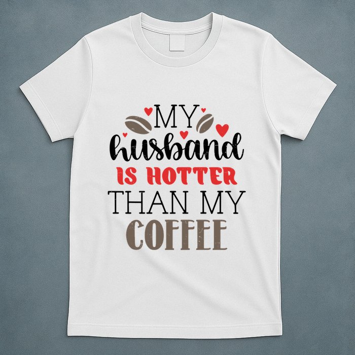 My Husband Is Hotter Than My Coffee Funny T-Shirt