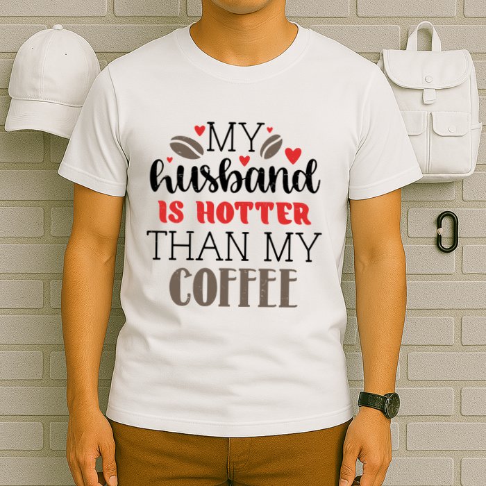 My Husband Is Hotter Than My Coffee Funny T-Shirt