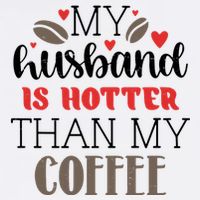 My Husband Is Hotter Than My Coffee Funny T-Shirt