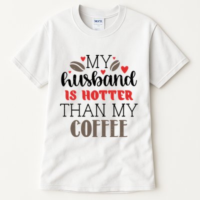 My Husband Is Hotter Than My Coffee Funny Tall T-Shirt
