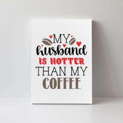 My Husband Is Hotter Than My Coffee Funny Canvas