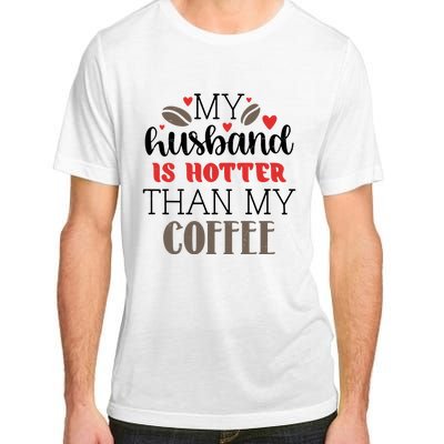 My Husband Is Hotter Than My Coffee Funny Adult ChromaSoft Performance T-Shirt