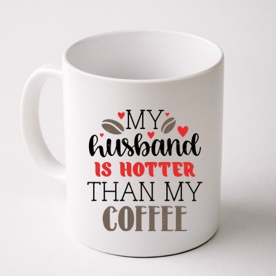 My Husband Is Hotter Than My Coffee Funny Mug