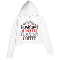 My Husband Is Hotter Than My Coffee Funny Crop Fleece Hoodie