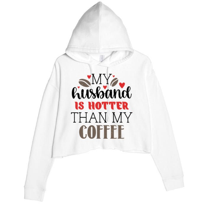 My Husband Is Hotter Than My Coffee Funny Crop Fleece Hoodie