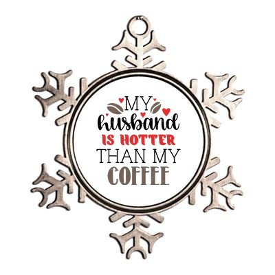 My Husband Is Hotter Than My Coffee Funny Metallic Star Ornament