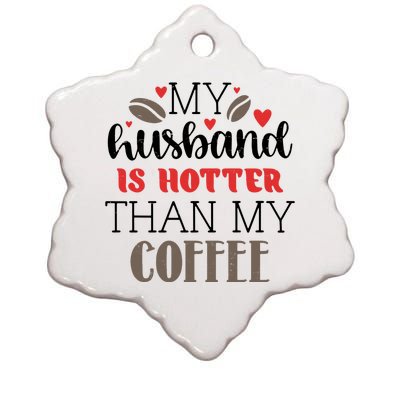 My Husband Is Hotter Than My Coffee Funny Ceramic Star Ornament