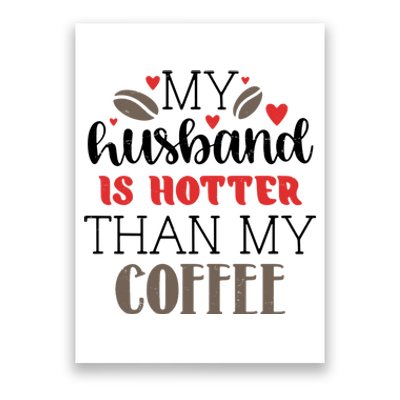 My Husband Is Hotter Than My Coffee Funny Poster