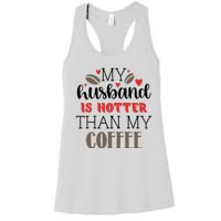 My Husband Is Hotter Than My Coffee Funny Women's Racerback Tank