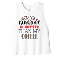 My Husband Is Hotter Than My Coffee Funny Women's Racerback Cropped Tank