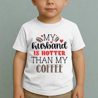 My Husband Is Hotter Than My Coffee Funny Toddler T-Shirt