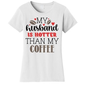 My Husband Is Hotter Than My Coffee Funny Women's T-Shirt