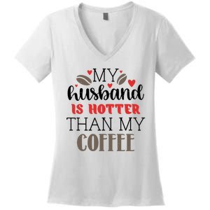 My Husband Is Hotter Than My Coffee Funny Women's V-Neck T-Shirt