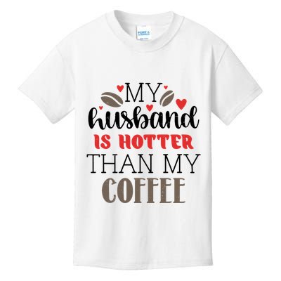 My Husband Is Hotter Than My Coffee Funny Kids T-Shirt
