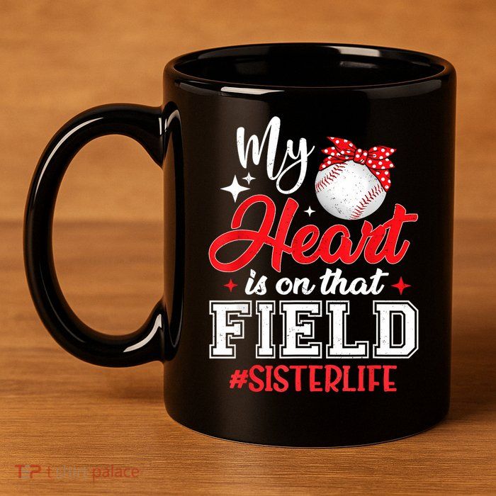 My Heart Is On That Field Baseball Sister 11oz C Handle Ceramic Mug