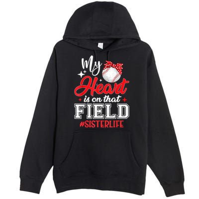 My Heart Is On That Field Baseball Sister Premium Pullover Hoodie