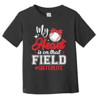 My Heart Is On That Field Baseball Sister Toddler T-Shirt