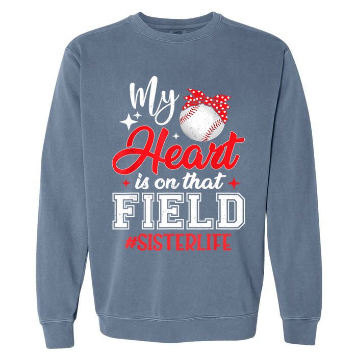 My Heart Is On That Field Baseball Sister Garment-Dyed Sweatshirt