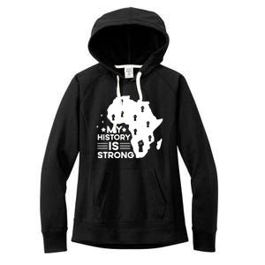 My History Is Strong Proud Black History Month Celebration Great Gift Women's Fleece Hoodie