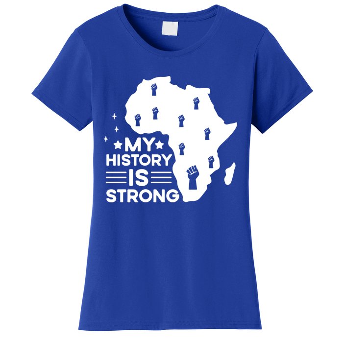 My History Is Strong Proud Black History Month Celebration Great Gift Women's T-Shirt