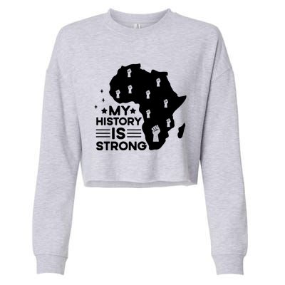 My History Is Strong Proud Black History Month Celebration Great Gift Cropped Pullover Crew