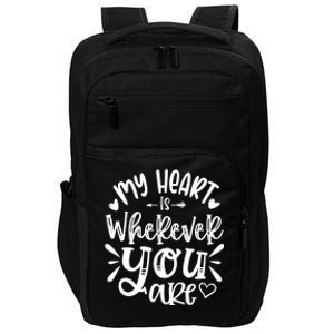 My Heart Is Wherever You Are Gift Impact Tech Backpack