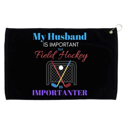 My Husband Is Important But Field Hockey Is Importanter Gift Grommeted Golf Towel